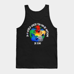 In A World Where You Can Be Anything Be Kind v3 Tank Top